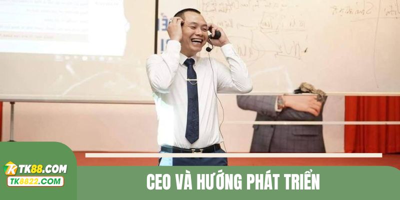 CEO và hướng phát triển