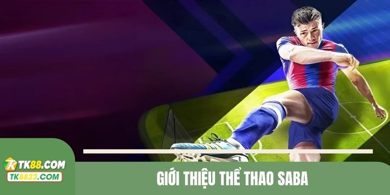 Thể thao SABA đảm bảo chất lượng dịch vụ tốt