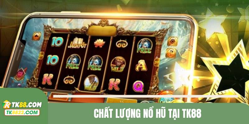 Game nổ hũ uy tín tạo ra độ hiệu quả cực cao khi chơi cùng TK88