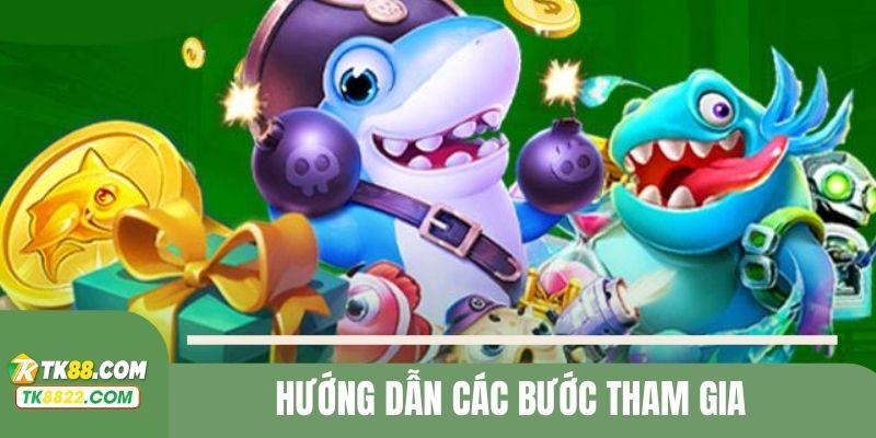 Hướng dẫn chơi bắn cá Tk88 cực chi tiết