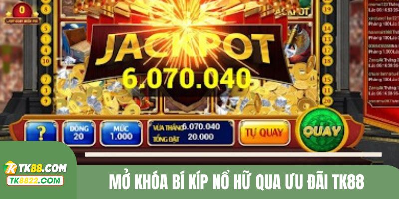 Kinh nghiệm chơi nổ hũ TK88 không thể thiếu việc vận dụng khuyến mãi