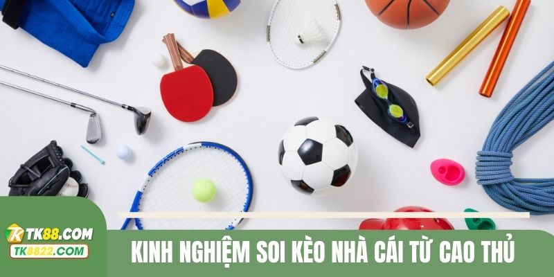 Kinh nghiệm soi kèo nhà cái từ cao thủ