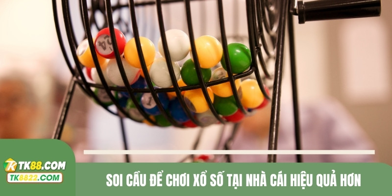 Soi cầu để chơi xổ số tại nhà cái hiệu quả hơn
