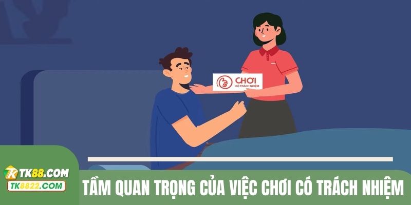Tầm quan trọng của việc chơi có trách nhiệm tại nhà cái TK88