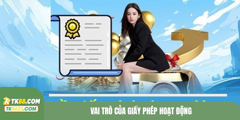 Mức độ quan trọng của giấy phép hoạt động TK88