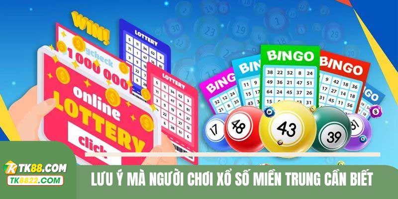 Lưu ý khi tham gia xổ số miền trung